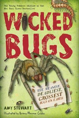 Wicked Bugs (Young Readers Edition) by Amy Stewart