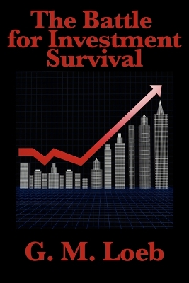 Battle for Investment Survival by Gerald M Loeb