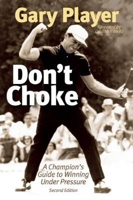 Don't Choke by Gary Player