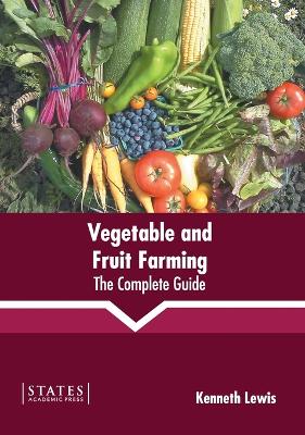 Vegetable and Fruit Farming: The Complete Guide book