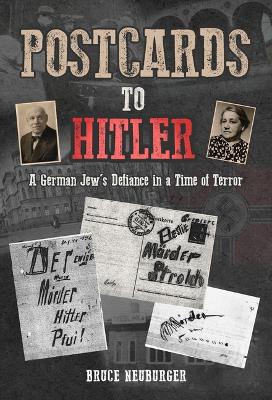 Postcards to Hitler: A German Jew's Defiance in a Time of Terror book