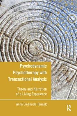 Psychodynamic Psychotherapy with Transactional Analysis by Anna Emanuela Tangolo