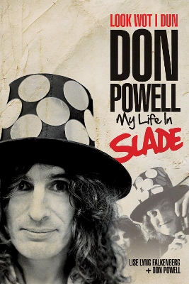 Look Wot I Dun: Don Powell: My Life in Slade book