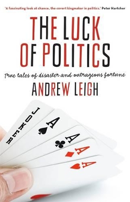 Luck Of Politics: True Tales Of Disaster And Outrageous Fortune book