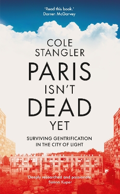 Paris Isn’t Dead Yet: Surviving Gentrification in the City of Light book