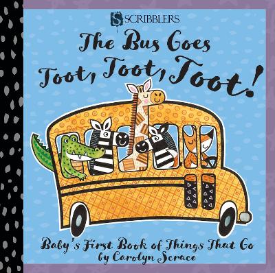 The Bus Goes Toot, Toot, Toot: Baby's First Book of Things That Go book