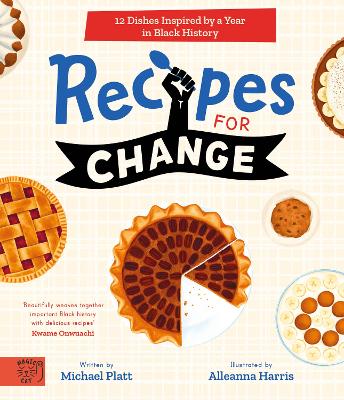 Recipes For Change: 12 Dishes Inspired by a Year in Black History by Michael Platt