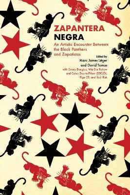 Zapantera Negra: An Artistic Encounter Between Black Panthers and Zapatistas, New & Updated Edition by Marc James Léger