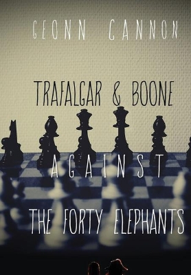 Trafalgar & Boone Against the Forty Elephants book