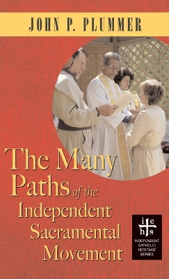 Many Paths of the Independent Sacramental Movement (Apocryphile) by John P Plummer