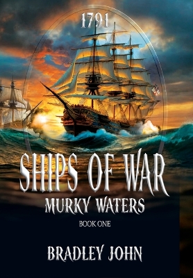Ships of War: Murky Waters by Bradley John