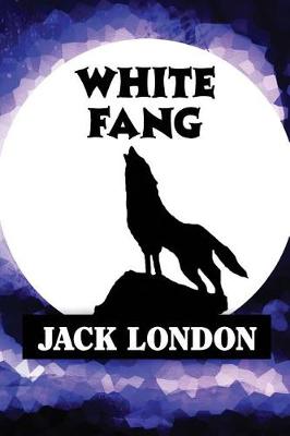 White Fang by Jack London by Jack London