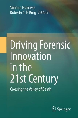 Driving Forensic Innovation in the 21st Century: Crossing the Valley of Death book