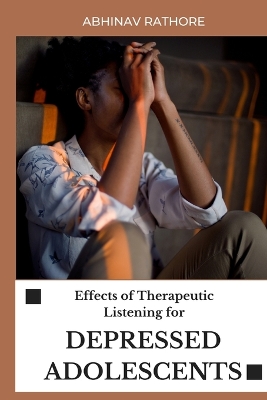 Effects of Therapeutic Listening for Depressed Adolescents book