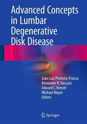 Advanced Concepts in Lumbar Degenerative Disk Disease by João Luiz Pinheiro-Franco