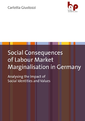Social Consequences of Labour Market Marginalisation in Germany: Analysing the Impact of Social Identities and Values book