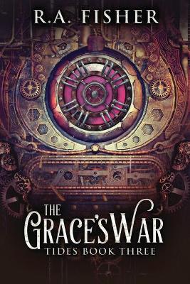The Grace's War by R a Fisher