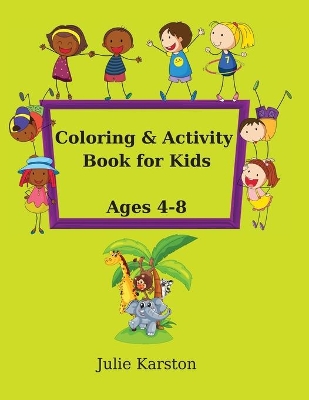 Coloring and Activity Book for Kids Age 4-8: Activity Book for Kids Ages 4-8 Copy and then color the picture with Animals and much more! Educational Activity Book for Kids book