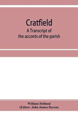 Cratfield: a transcript of the acconts of the parish, from A.D. 1490 to A.D. 1642 book