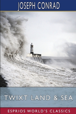 Twixt Land and Sea (Esprios Classics): Tales by Joseph Conrad