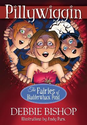 PILLYWIGGIN - The Fairies of Bladderwhack Pond book