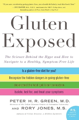 Gluten Exposed: The Science Behind The Hype And How To Navigate To A Healthy, Symptom-free Life by Peter H R Green