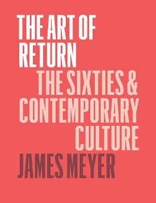 The Art of Return: The Sixties and Contemporary Culture book