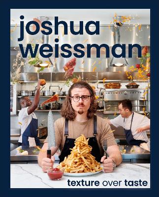 Joshua Weissman: Texture Over Taste book