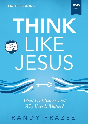 Think Like Jesus Video Study: What Do I Believe and Why Does It Matter? book