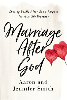 Marriage After God: Chasing Boldly After God’s Purpose for Your Life Together book