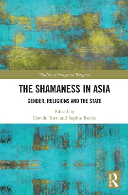 The Shamaness in Asia: Gender, Religion and the State book