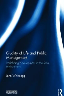 Quality of Life and Public Management by John Whitelegg
