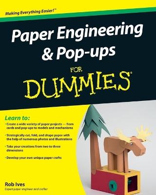 Paper Engineering and Pop-ups For Dummies by Rob Ives