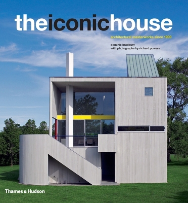 The Iconic House: From 1900 to the Present by Dominic Bradbury