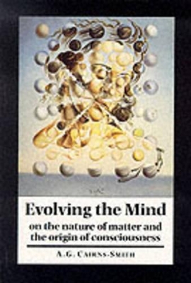 Evolving the Mind by A. Graham Cairns-Smith