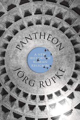 Pantheon: A New History of Roman Religion by Joerg Ruepke