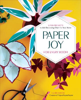 Paper Joy for Every Room: 15 Fun Projects to Add Decorating Charm to Your Home book