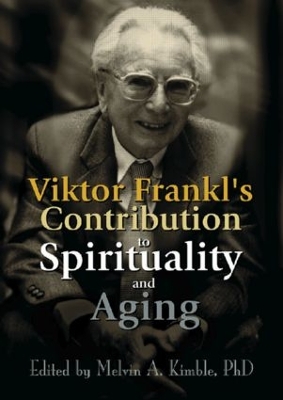 Viktor Frankl's Contribution to Spirituality and Aging book