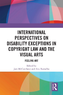 International Perspectives on Disability Exceptions in Copyright Law and the Visual Arts: Feeling Art book