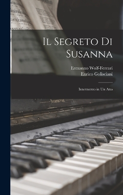 Il Segreto Di Susanna: Intermezzo in Un Atto by Ermanno Wolf-Ferrari