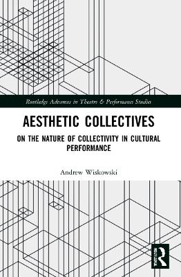 Aesthetic Collectives: On the Nature of Collectivity in Cultural Performance book