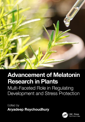 Advancement of Melatonin Research in Plants: Multi-Faceted Role in Regulating Development and Stress Protection book