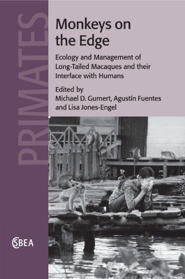 Monkeys on the Edge: Ecology and Management of Long-Tailed Macaques and their Interface with Humans book