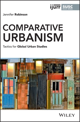 Comparative Urbanism: Tactics for Global Urban Studies by Jennifer Robinson