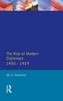 Rise of Modern Diplomacy 1450 - 1919 by M.S. Anderson