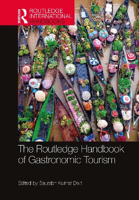 The Routledge Handbook of Gastronomic Tourism by Saurabh Kumar Dixit