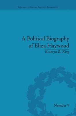 Political Biography of Eliza Haywood by Kathryn R. King