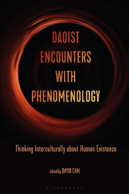 Daoist Encounters with Phenomenology: Thinking Interculturally about Human Existence by David Chai