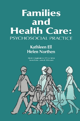 Families and Health Care: Psychosocial Practice by Kathleen Ell