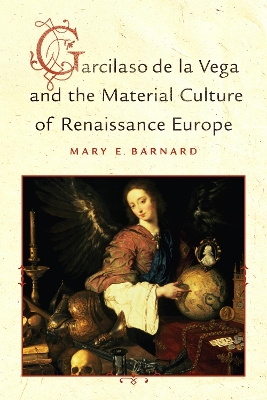 Garcilaso de la Vega and the Material Culture of Renaissance Europe book
